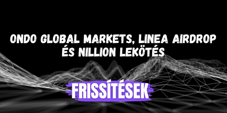 FRISSÍTÉSEK: ONDO GLOBAL MARKETS, LINEA AIRDROP CLAIM ÉS NILLION STAKING