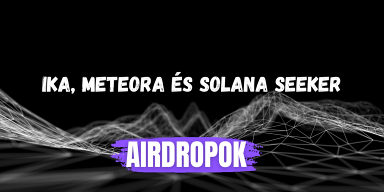 IKA, METEORA ÉS SOLANA SEEKER AIRDROPOK